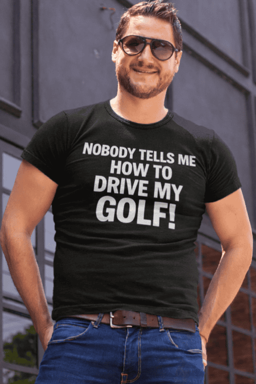 Drive my golf funny t-shirt for golf lovers, golf enthusiasts tee, casual golf humor shirt.
