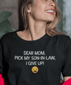 1. Funny mom gift t-shirt with humorous quote about son-in-law.