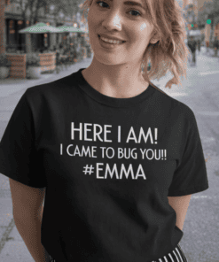 Funny personalized T-shirt for women, custom humorous shirt, unique gift idea, Emma quote tee.