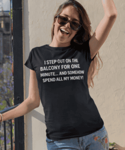 Balcony humorous quote T-shirt, casual woman wearing funny graphic tee, perfect for summer or leisure wear, T-shirtplease.com.
