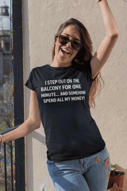 Balcony humorous quote T-shirt, casual woman wearing funny graphic tee, perfect for summer or leisure wear, T-shirtplease.com.