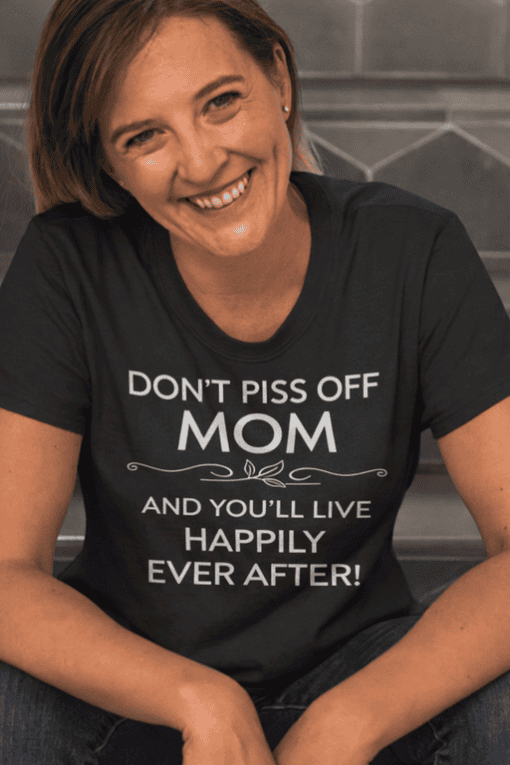 Don't piss off mom funny t-shirt for women and moms humorous saying on casual tee.