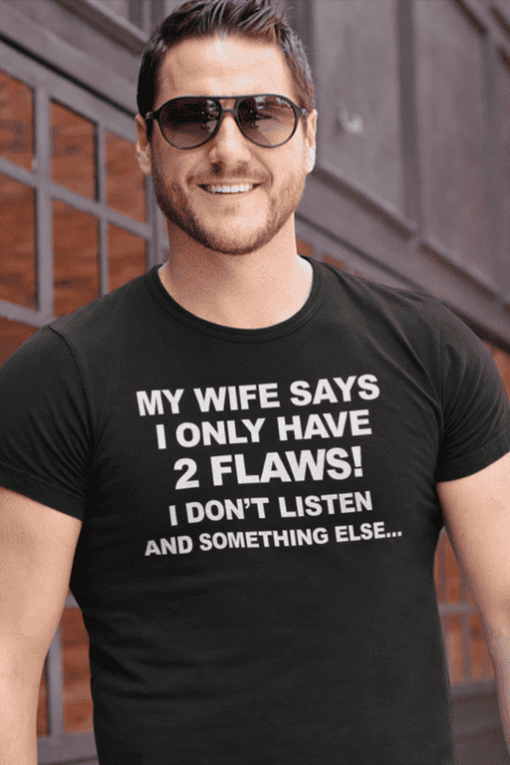 My wife says I only have two flaws funny t-shirt for husband.