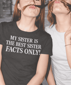 Funny sister quote t-shirt for women, perfect gift, siblings matching shirt, best sister humor tee.