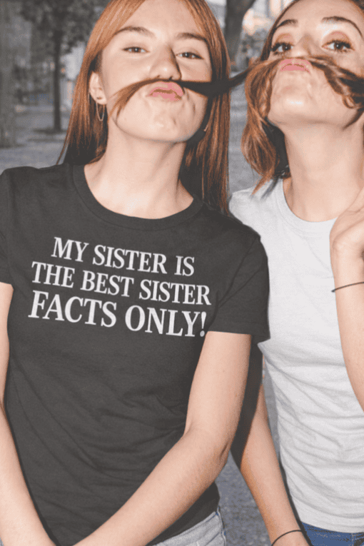 Funny sister quote t-shirt for women, perfect gift, siblings matching shirt, best sister humor tee.