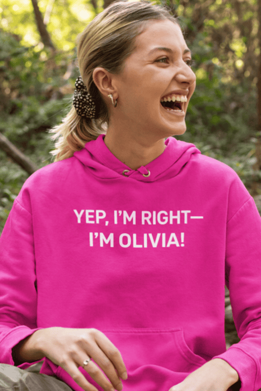 YES, I'M RIGHT—I'M OLIVIA! funny women's hoodie, casual comfort, trendy casual wear.