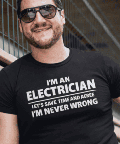 Electrician themed t-shirt with humorous quote, perfect for electrical professionals and tradesmen. Men’s casual graphic tee.