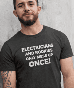 1. Funny electrician quote T-shirt for electricians and electrical professionals.