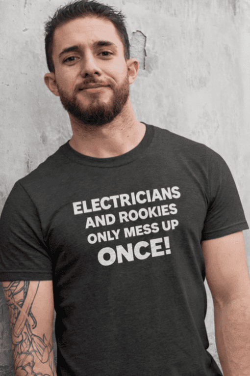 1. Funny electrician quote T-shirt for electricians and electrical professionals.