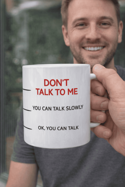 Don't talk to me mug with humorous quote, perfect for coffee lovers and funny gift ideas.