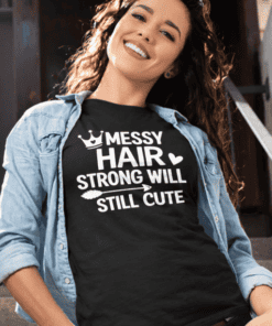 Messy hair strong will still cute slogan T-shirt, casual fashion tee for women.