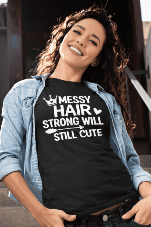 Messy hair strong will still cute slogan T-shirt, casual fashion tee for women.