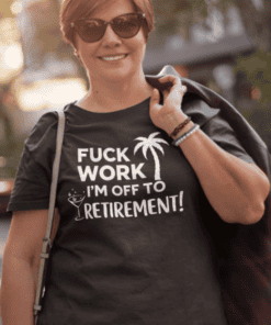 Relaxed retirement humor t-shirt, funny casual tee for women, anti-work retirement statement.