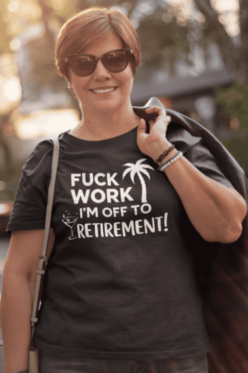 Relaxed retirement humor t-shirt, funny casual tee for women, anti-work retirement statement.
