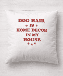 Dog hair home decor pillow, funny pet lover cushion, dog lover gift, household decor, T-shirtplease.com.