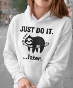 Relaxed sloth hoodie with humorous "Just Do It...later" quote, perfect for casual and comfy style.