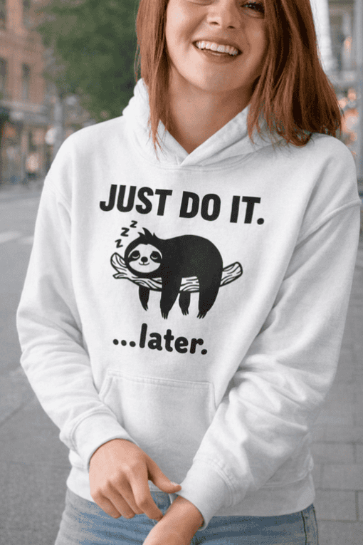 Relaxed sloth hoodie with humorous "Just Do It...later" quote, perfect for casual and comfy style.
