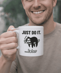 Funny sloth coffee mug with "Just Do It. ...later" humorous quote for animal lovers and coffee enthusiasts.