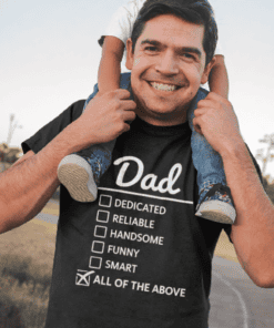 Dad humor T-shirt with checklist for qualities like dedicated, reliable, handsome, funny, smart, and all of the above.