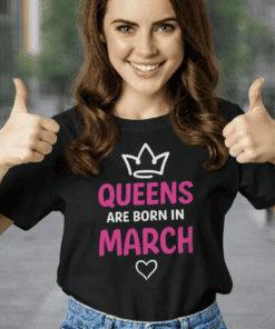 Queen birthday shirt for women, March birthday gift, queens are born in March T-shirt, women's March birthday tee, fun birthday gift shirt.