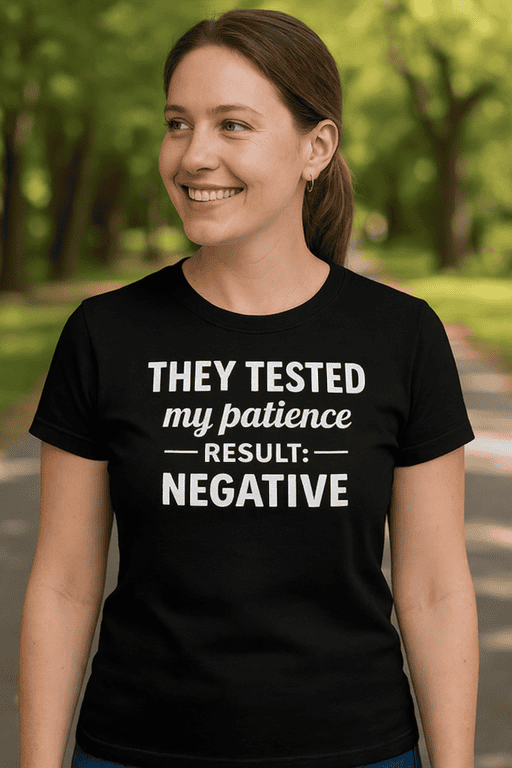 - Funny negative patience humor T-shirt for women and men wearing casual style.