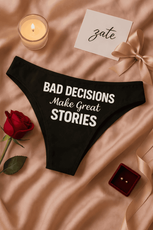 Bad decisions make great stories quote on black underwear for women, romantic gifts, confident fashion statement.