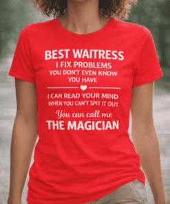 Best waitress funny quote t-shirt, unique gift for servers and waitstaff, humorous cafe tee, maid, or bartender wear.
