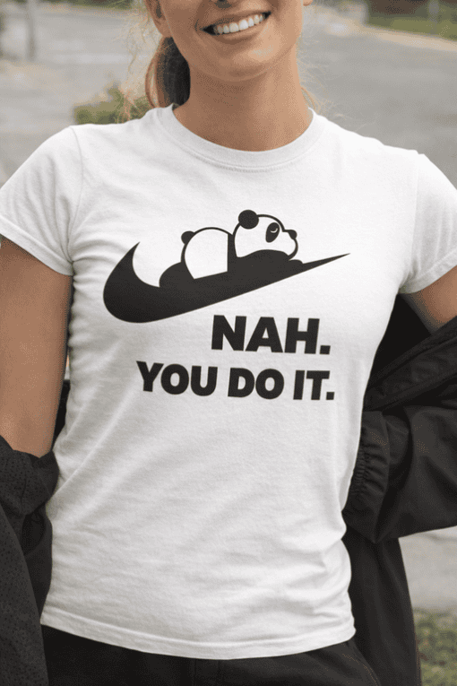 Panda Nike-inspired graphic T-shirt with humorous "NAH. YOU DO IT." slogan, casual trendy streetwear for women.