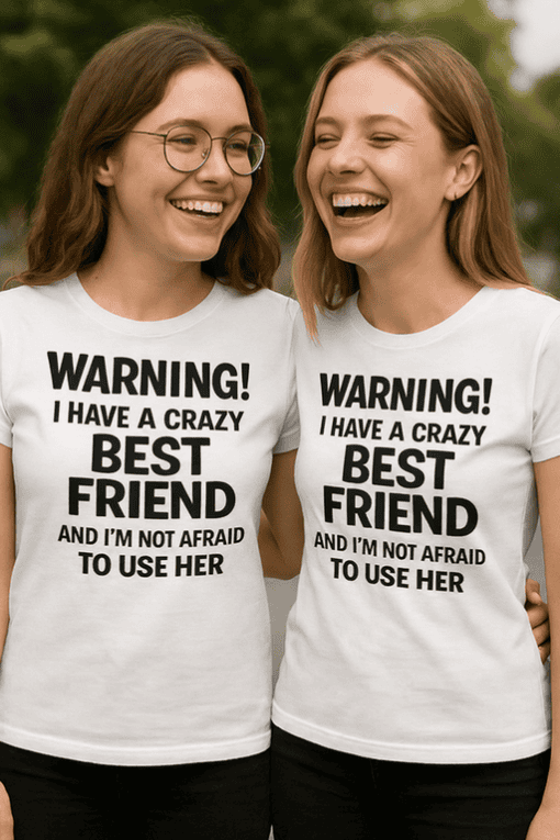 1. Funny best friend T-shirts with bold warning message for women, perfect for friendship humor.