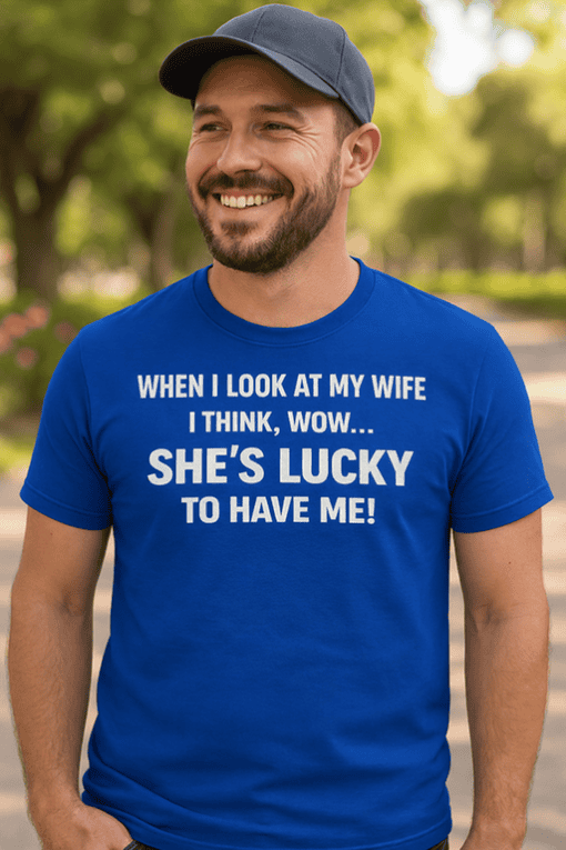 1. Funny husband T-shirt with humorous wife quote for men.