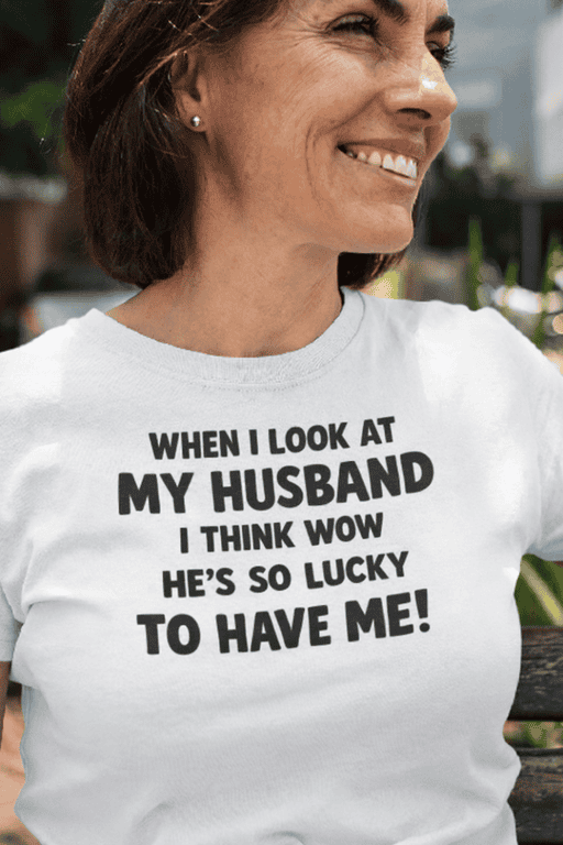 1. Funny husband quote T-shirt, wife humor, love quote, perfect gift for wife.