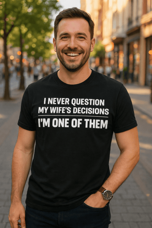 1. humorous men's T-shirt with funny quote about marriage and decision-making.