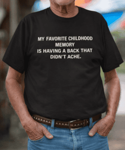 1. Funny vintage dad joke t-shirt about childhood memory and backache.