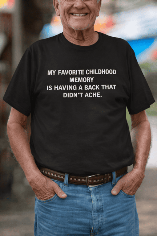 1. Funny vintage dad joke t-shirt about childhood memory and backache.