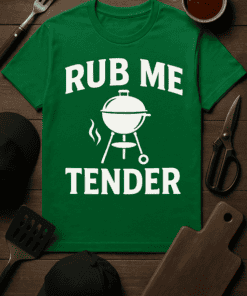 Grill lover T-shirt with "Rub Me Tender" humorous BBQ design for outdoor cooking enthusiasts.
