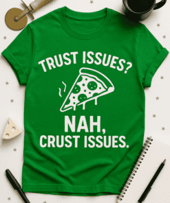 Trust Issues Pizza T-Shirt, Funny Food Humor Tee for Pizza Lovers, Unique Casual T-Shirt.