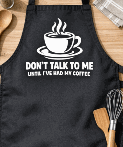 Apron for coffee lovers with the slogan Don't Talk To Me Until I've Had My Coffee