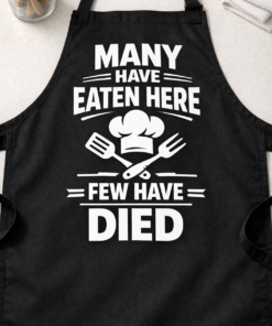 Funny apron with the slogan Many Have Eaten Here, Few Have Died