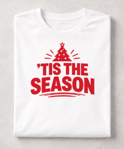 Funny Christmas t-shirt with the slogan Tis The Season