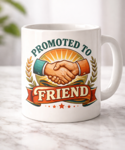 Funny mug with the slogan Promoted to Friend
