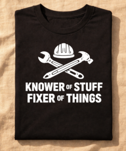 Knower Of Stuff Fixer Of Things Funny T-Shirt