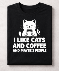 T-shirt for cat lovers with the slogan I Like Cats And Coffee And Maybe 3 People