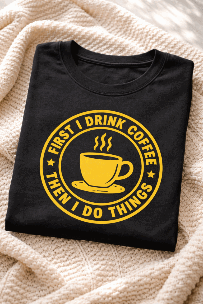 T-shirt for coffee lovers with the slogan First I Drink Coffee Then I Do Things