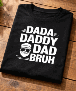 T-shirt for dads with the slogan Dada Daddy Dad Bruh