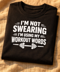 T-shirt for gym lovers with the slogan I'm Not Swearing I'm Using My Workout Words