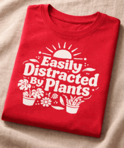 T-shirt for plant lovers with the slogan Easily Distracted By Plants