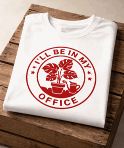 T-shirt for plant lovers with the slogan I'll Be In My Office