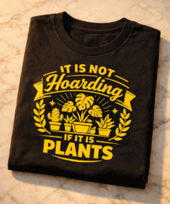 T-shirt for plant lovers with the slogan It Is Not Hoarding If It Is Plants