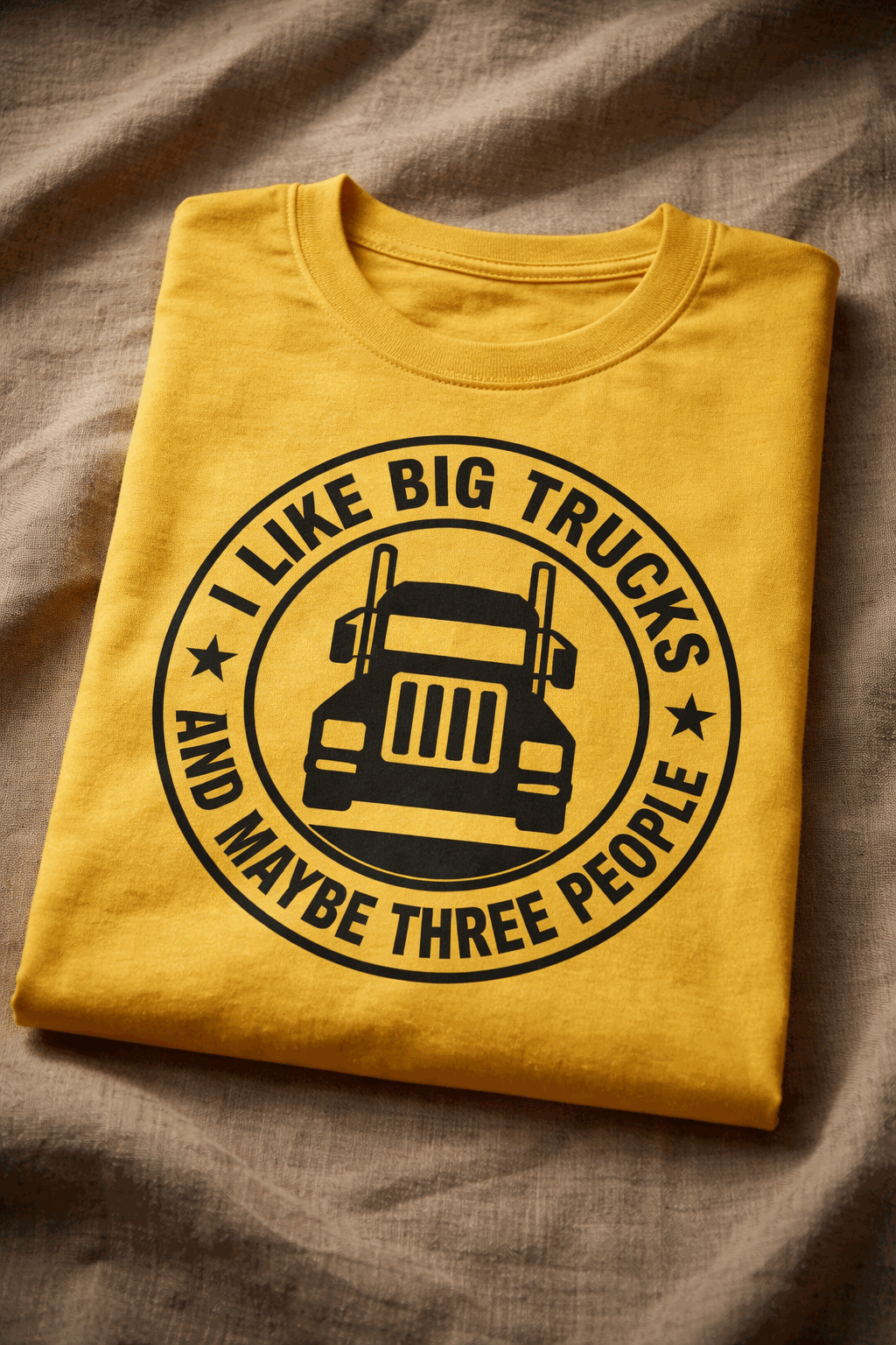 T-shirt for truckers with the slogan I Like Big Trucks And Maybe Three People